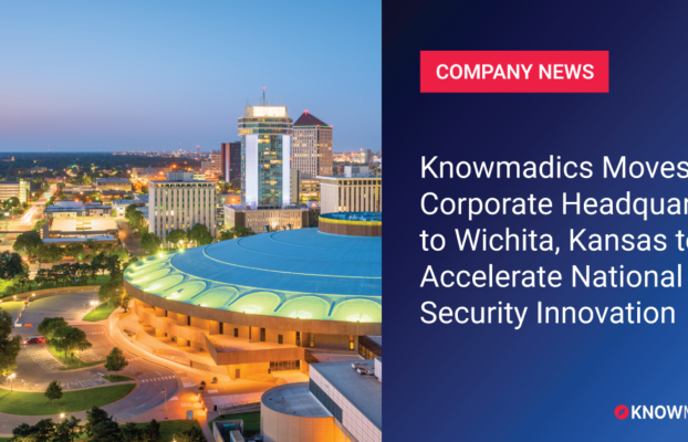 Knowmadics Moves Corporate Headquarters to Wichita, Kansas to Accelerate National Security Innovation
